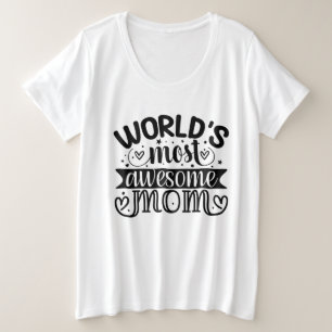 Worlds Most Awesome mom Plus Size T-Shirt