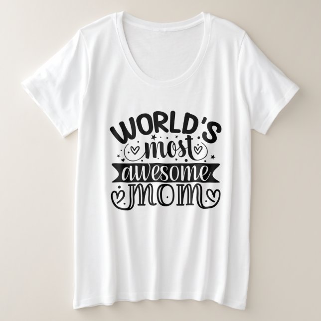 Worlds Most Awesome mom  Plus Size T-Shirt (Design Front)