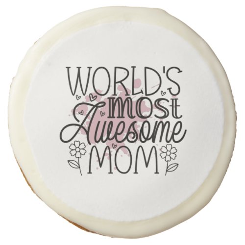 Worlds Most Awesome Mom Sticker Sugar Cookie