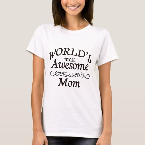 Worlds Most Awesome Mom T_Shirt