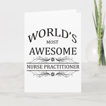 World's Most Awesome Nurse Practitioner Card by medical_gifts at Zazzle