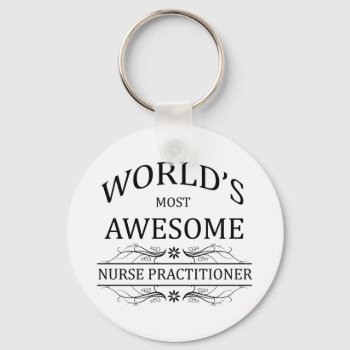 World's Most Awesome Nurse Practitioner Keychain by medical_gifts at Zazzle