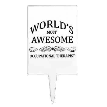 World's Most Awesome Occupational Therapist Cake Topper by medical_gifts at Zazzle