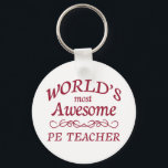 World's Most Awesome PE Teacher Keychain<br><div class="desc">Fun gift for the world's most awesome PE teacher</div>