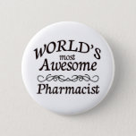World&#39;s Most Awesome Pharmacist Pinback Button at Zazzle