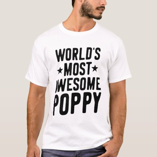 Worlds Most Awesome Poppy  Father Grandpa Gift T_Shirt