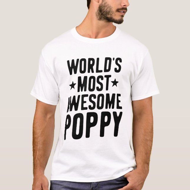 World's Most Awesome Poppy | Father Grandpa Gift T-Shirt (Front)