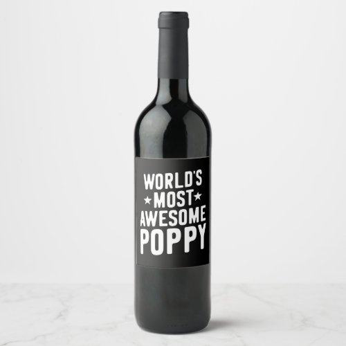 Worlds Most Awesome Poppy  Father Grandpa Wine Label