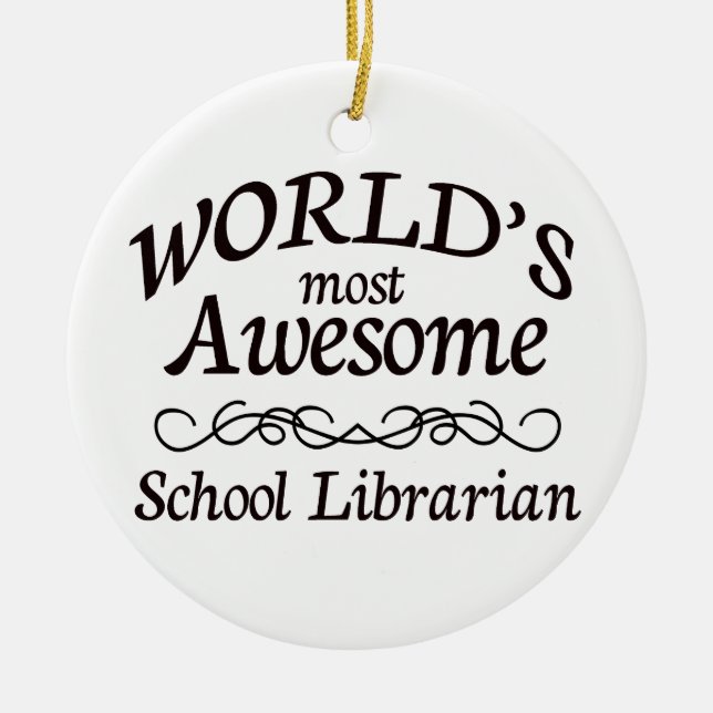 World's Most Awesome School Librarian Ceramic Ornament (Front)