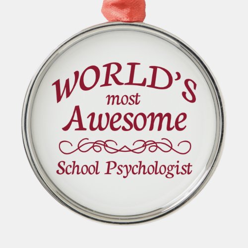 Worlds Most Awesome School Psychologist Metal Ornament