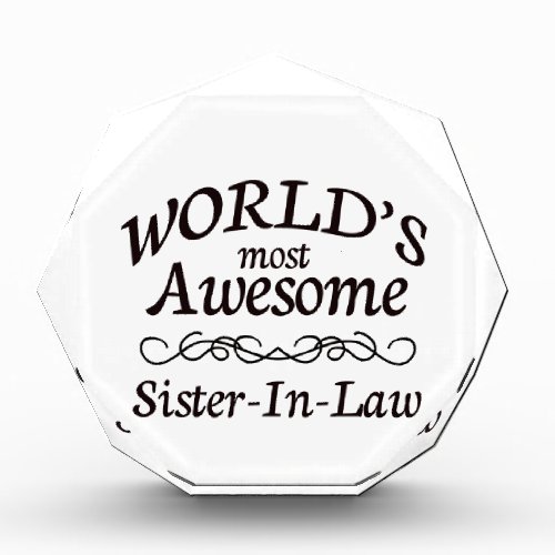 Worlds Most Awesome Sister_In_Law Acrylic Award