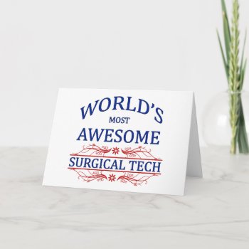 World's Most Awesome Surgical Tech Card by medical_gifts at Zazzle