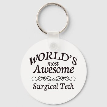 World's Most Awesome Surgical Tech Keychain by medical_gifts at Zazzle