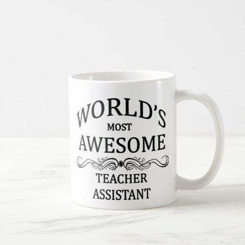 Worlds Most Awesome Teachers Assistant Coffee Mug