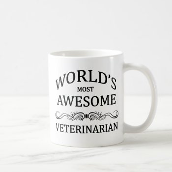 World's Most Awesome Veterinarian Coffee Mug by occupationalgifts at Zazzle
