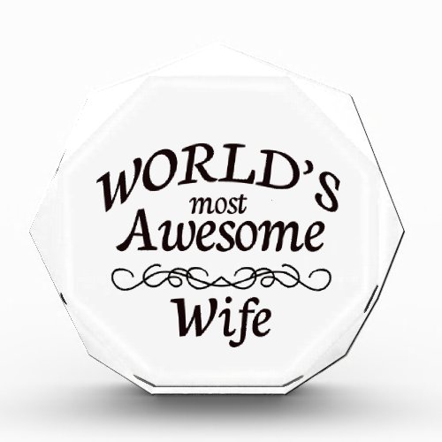 Worlds Most Awesome Wife Acrylic Award