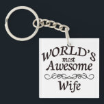 World's Most Awesome Wife Keychain<br><div class="desc">Special gift for a world's most awesome wife</div>
