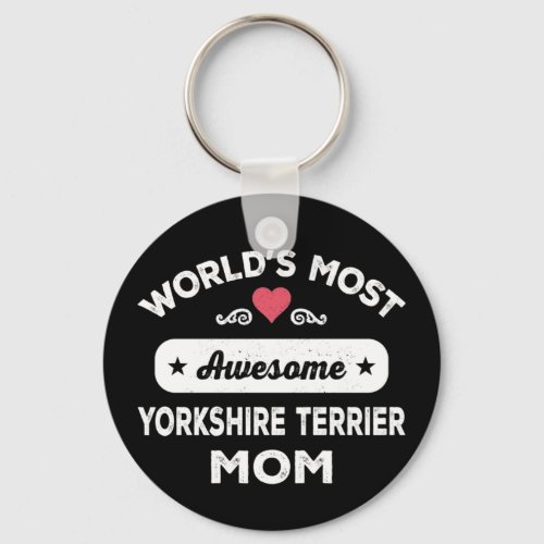 Worlds Most Awesome Yorkshire Terrier Mom Keychain