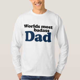 Worlds Most Badass Dad T-Shirt