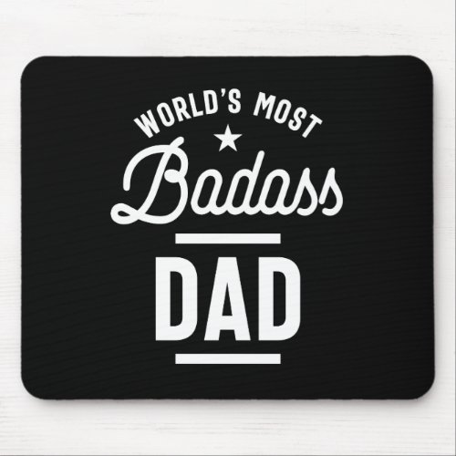 Worlds Most Badass Dad T_shirt Fathers Day Mouse Pad