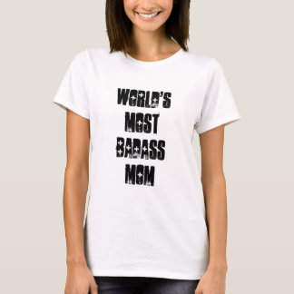 World's Most Badass Mom T-Shirt