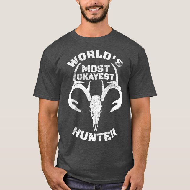 Worlds Most Okayest Hunter  Deer Hunting T-Shirt (Front)
