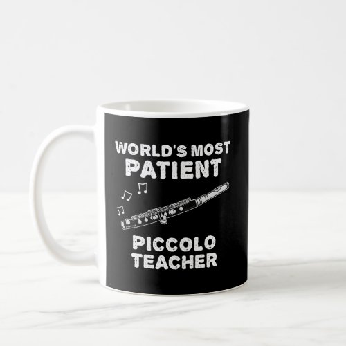 Worlds Most Patient Piccolo Teacher Piccoloist Fun Coffee Mug