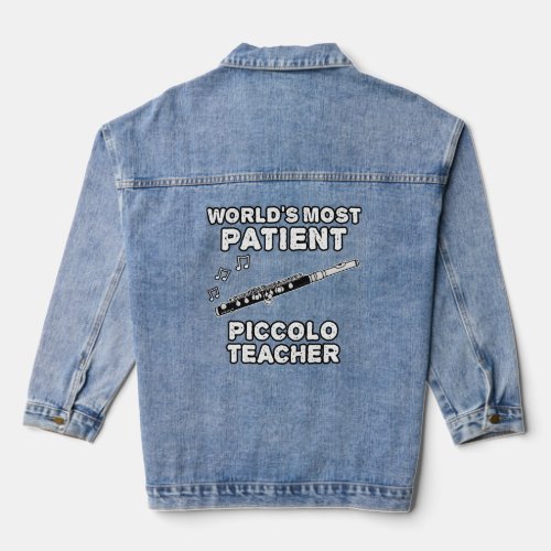 Worlds Most Patient Piccolo Teacher Piccoloist Fun Denim Jacket