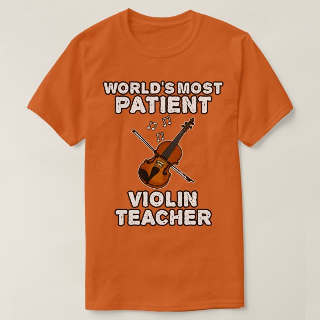Worlds Most Patient Violin Teacher Violinist Funny T-Shirt (Design Front)