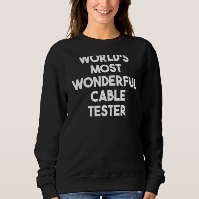World's Most Wonderful Cable Tester Sweatshirt (Front)