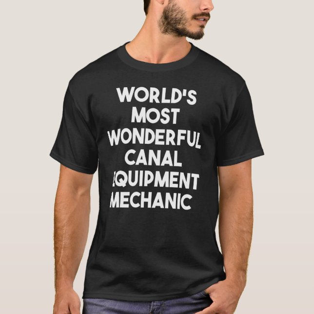 World's Most Wonderful Canal Equipment Mechanic T-Shirt (Front)