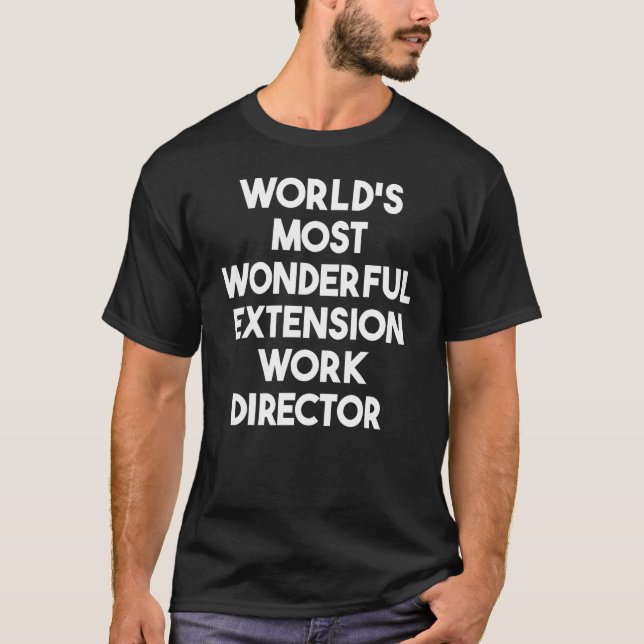 World's Most Wonderful Extension Work Director T-Shirt (Front)