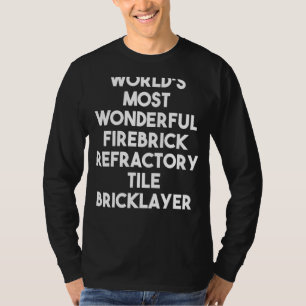 World's Most Wonderful Firebrick Refractory Tile B T-Shirt