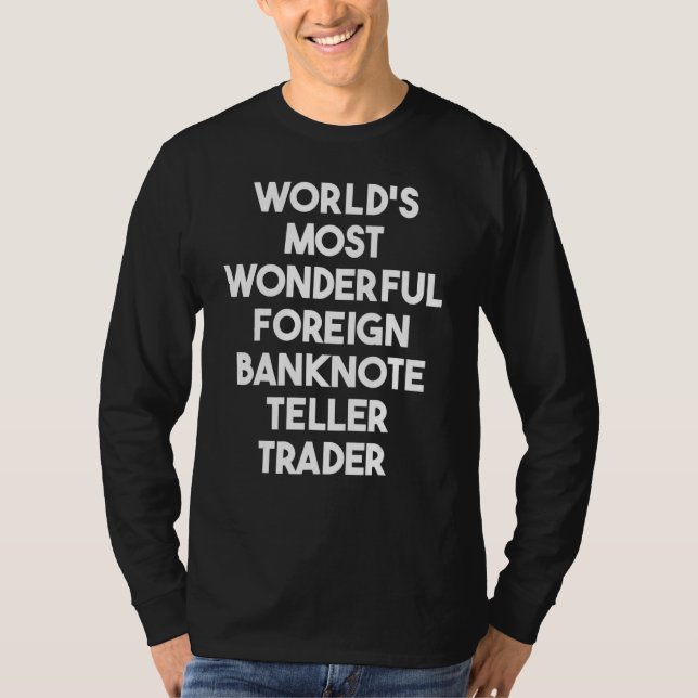 World's Most Wonderful Foreign Banknote Teller Tra T-Shirt (Front)