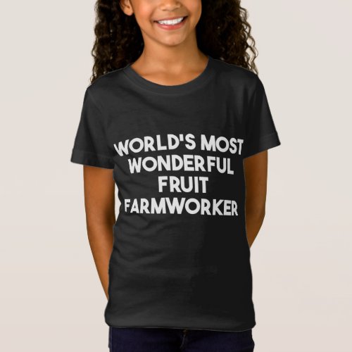 Worlds Most Wonderful Fruit Farmworker T_Shirt