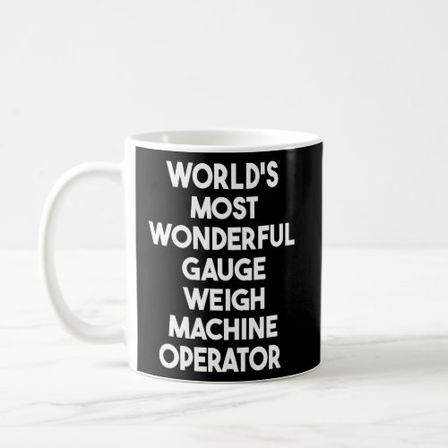 Worlds Most Wonderful Gauge Weigh Machine Operato Coffee Mug