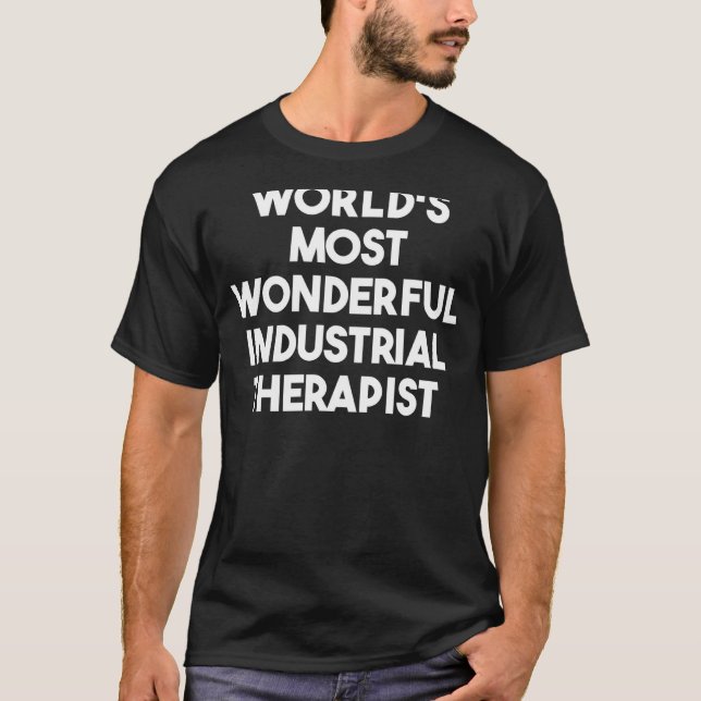 World's Most Wonderful Industrial Therapist T-Shirt (Front)
