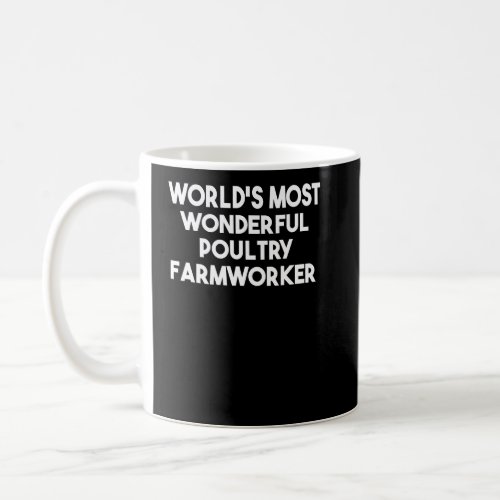 Worlds Most Wonderful Poultry Farmworker  Coffee Mug