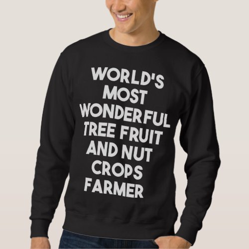 Worlds Most Wonderful Tree Fruit And Nut Crops Fa Sweatshirt