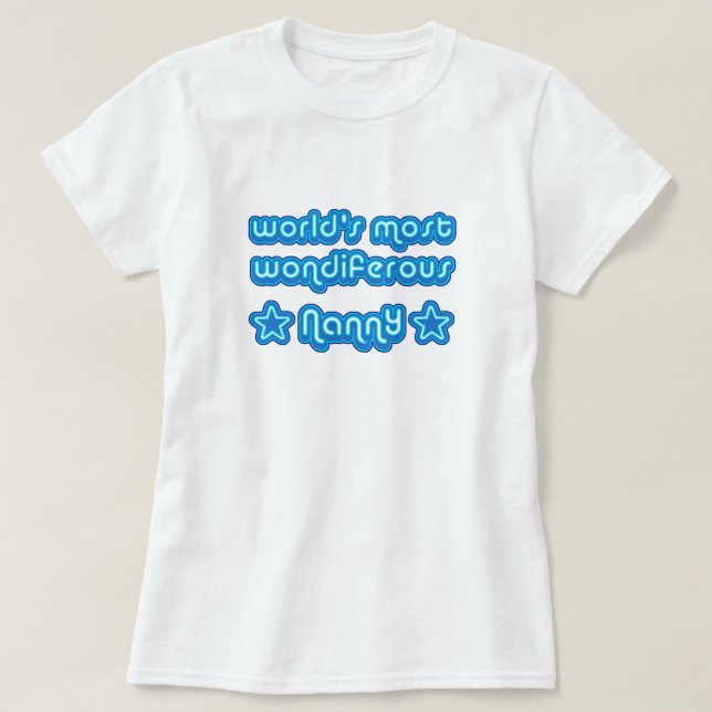 Worlds Most Wondiferous Nanny T-Shirt (Design Front)