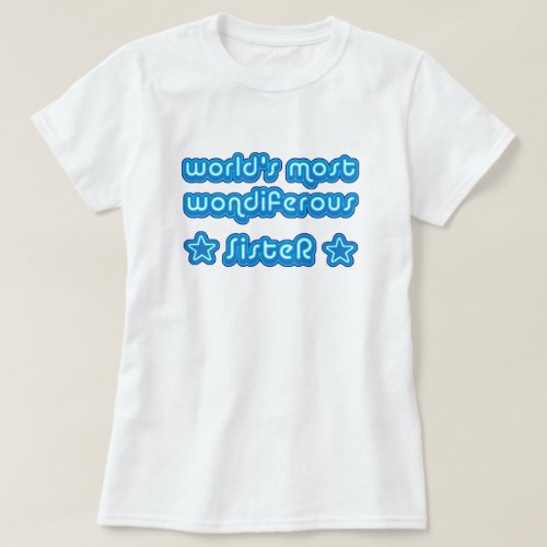 Worlds Most Wondiferous Sister T_Shirt