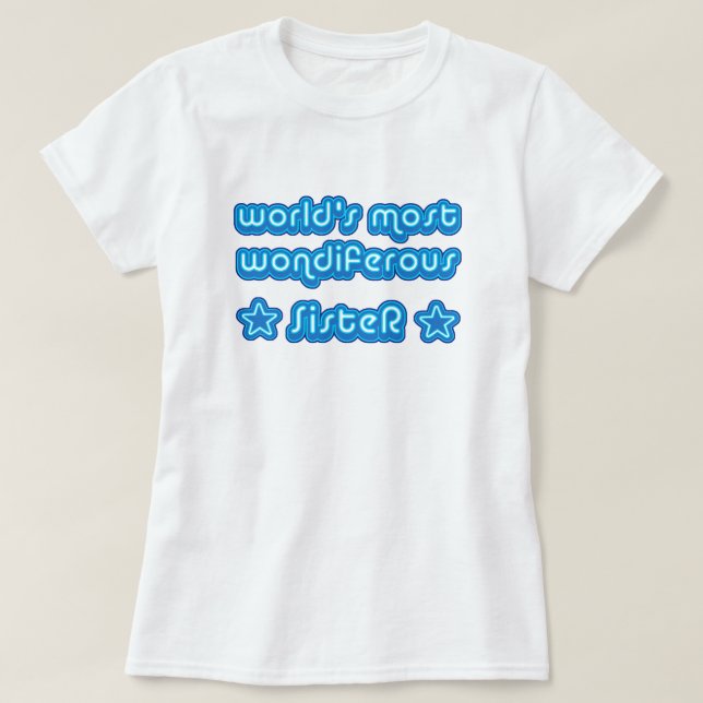 Worlds Most Wondiferous Sister T-Shirt (Design Front)