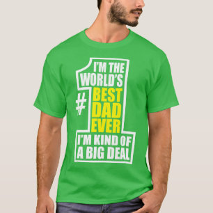Worlds Number One Dad Big Deal Father Fathers Day T-Shirt