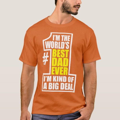 Worlds Number One Dad Big Deal Father Fathers Day  T_Shirt