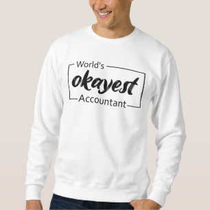 World's Okayest Accountant Sweatshirt
