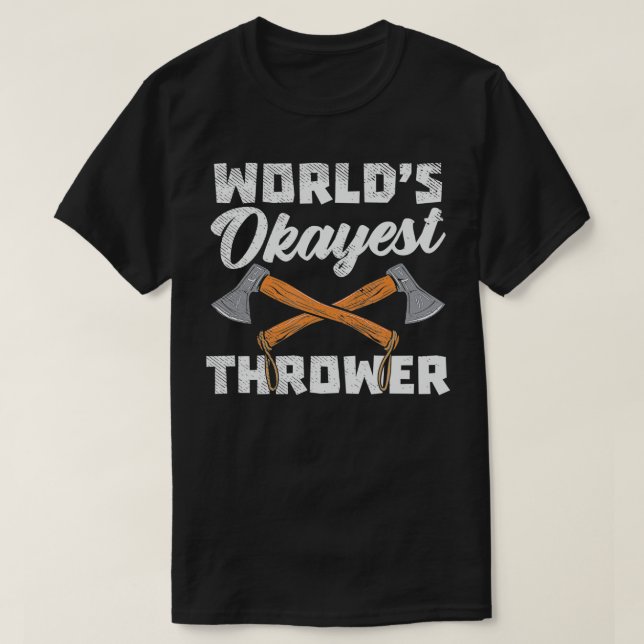 World's Okayest Ae Thrower  T-Shirt (Design Front)