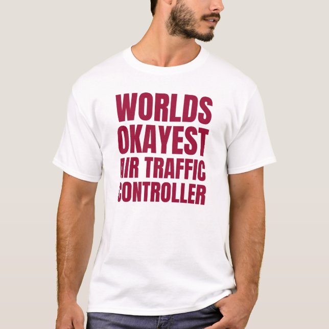 Worlds Okayest Air Traffic Controller T-Shirt (Front)