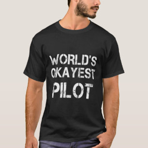 World'S Okayest Airplane Helicopter Airline Pilot T-Shirt