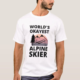 Worlds Okayest Alpine Skier Downhill Skiing Funny T-Shirt