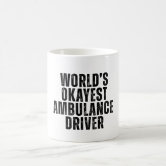 World's Okayest Ambulance Driver Paramedic Gift Coffee Mug | Zazzle